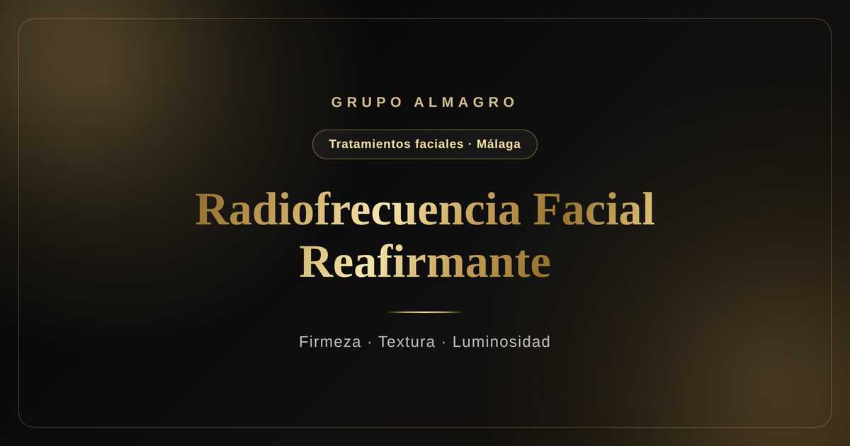 Radiofrecuencia facial reafirmante en Málaga Grupo Almagro